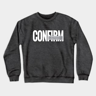 CONFIRM-with touch ID Crewneck Sweatshirt